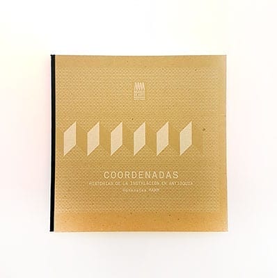 Coordenadas: historia de la instalación en Antioquia. Homenaje MAMM